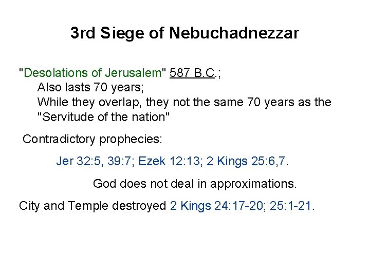 3 rd Siege of Nebuchadnezzar "Desolations of Jerusalem" 587 B. C. ; Also lasts