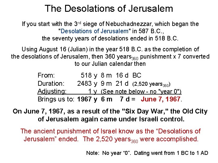The Desolations of Jerusalem If you start with the 3 rd siege of Nebuchadnezzar,