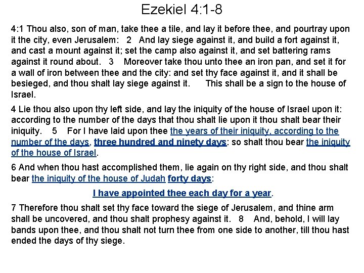 Ezekiel 4: 1 -8 4: 1 Thou also, son of man, take thee a