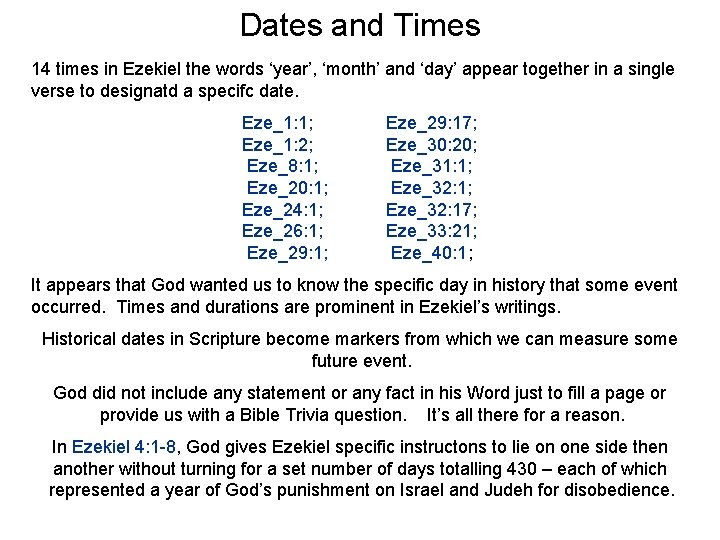 Dates and Times 14 times in Ezekiel the words ‘year’, ‘month’ and ‘day’ appear