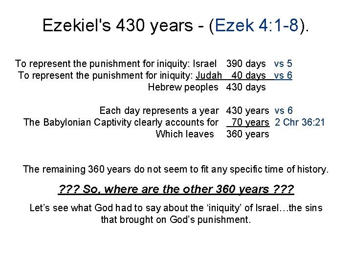 Ezekiel's 430 years - (Ezek 4: 1 -8). To represent the punishment for iniquity: