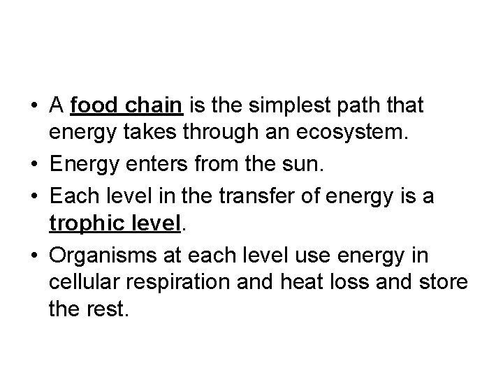  • A food chain is the simplest path that energy takes through an
