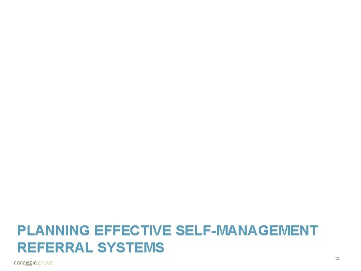 PLANNING EFFECTIVE SELF-MANAGEMENT REFERRAL SYSTEMS 12 
