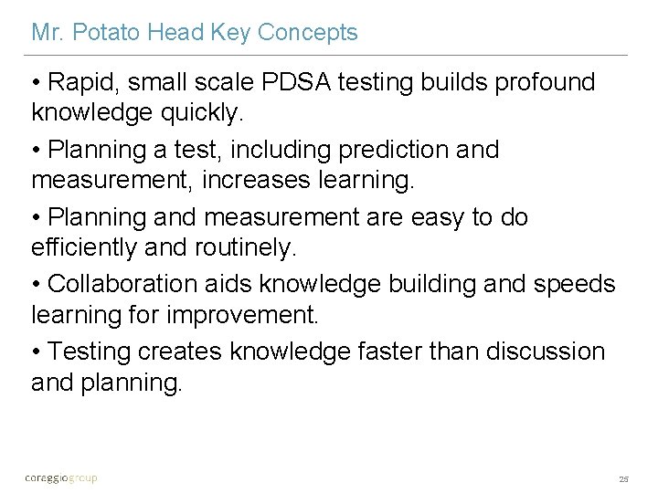 Mr. Potato Head Key Concepts • Rapid, small scale PDSA testing builds profound knowledge