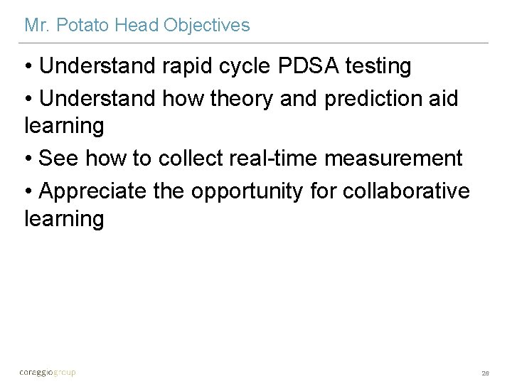 Mr. Potato Head Objectives • Understand rapid cycle PDSA testing • Understand how theory