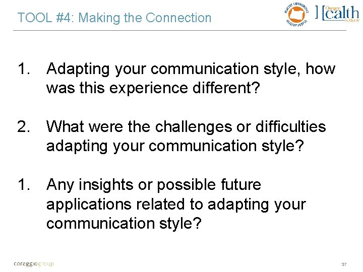 TOOL #4: Making the Connection 1. Adapting your communication style, how was this experience