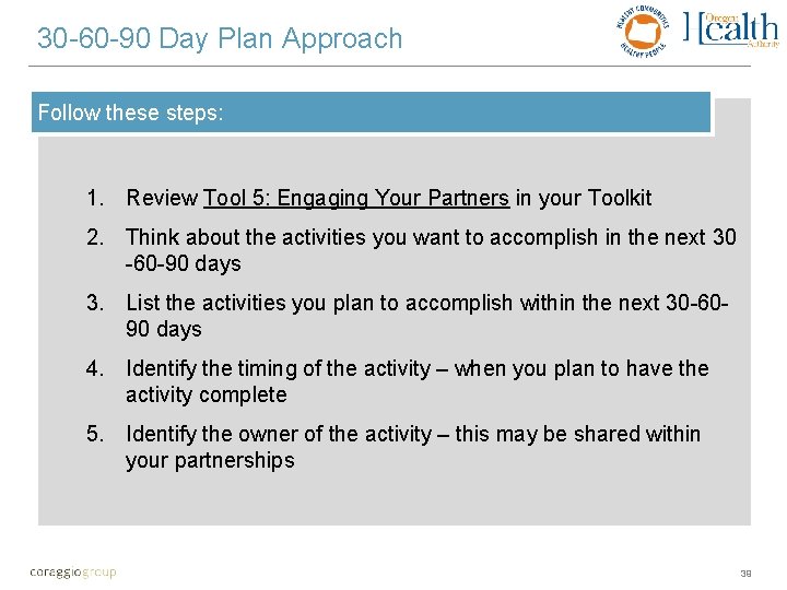30 -60 -90 Day Plan Approach Follow these steps: 1. Review Tool 5: Engaging
