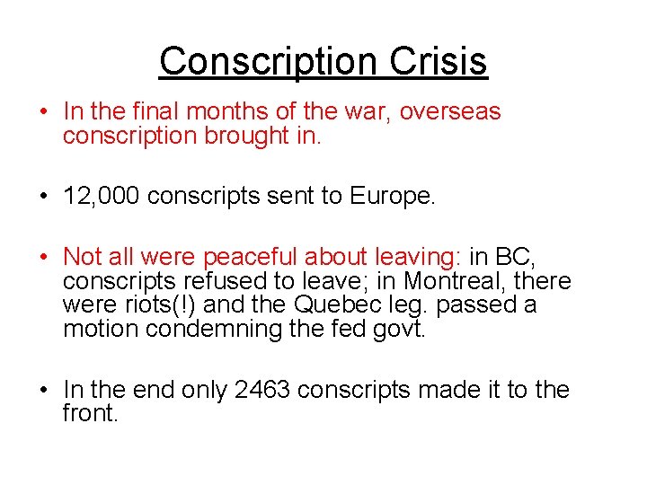 Conscription Crisis • In the final months of the war, overseas conscription brought in.