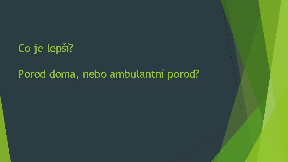 Co je lepší? Porod doma, nebo ambulantní porod? 