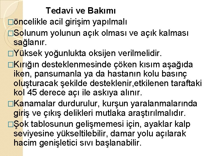 Tedavi ve Bakımı �öncelikle acil girişim yapılmalı �Solunum yolunun açık olması ve açık kalması