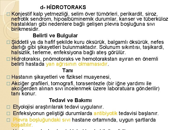 d- HİDROTORAKS � Konjestif kalp yetmezliği, selim över tümörleri, perikardit, siroz, nefrotik sendrom, hipoalbüminemik