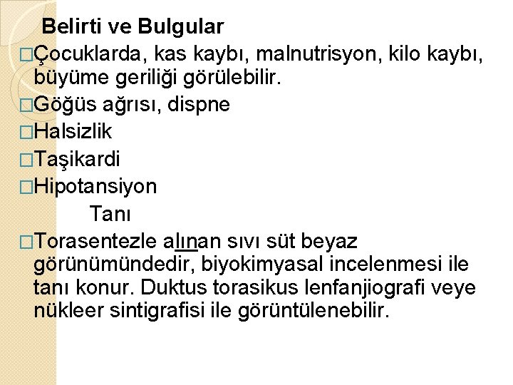 Belirti ve Bulgular �Çocuklarda, kas kaybı, malnutrisyon, kilo kaybı, büyüme geriliği görülebilir. �Göğüs ağrısı,