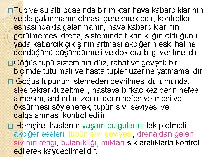 �Tüp ve su altı odasında bir miktar hava kabarcıklarının ve dalgalanmanın olması gerekmektedir, kontrolleri