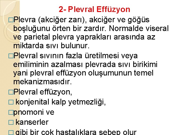 2 - Plevral Effüzyon �Plevra (akciğer zarı), akciğer ve göğüs boşluğunu örten bir zardır.