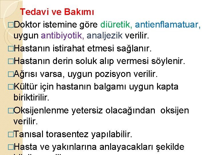 Tedavi ve Bakımı �Doktor istemine göre diüretik, antienflamatuar, uygun antibiyotik, analjezik verilir. �Hastanın istirahat