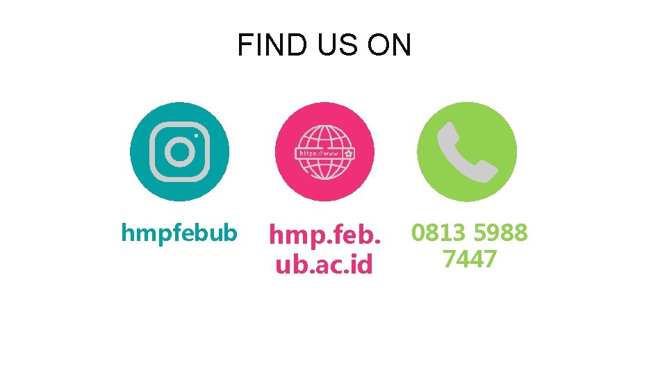 FIND US ON hmpfebub hmp. feb. ub. ac. id 0813 5988 7447 