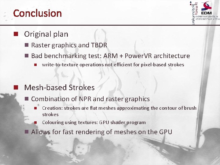 Conclusion n Original plan n Raster graphics and TBDR n Bad benchmarking test: ARM