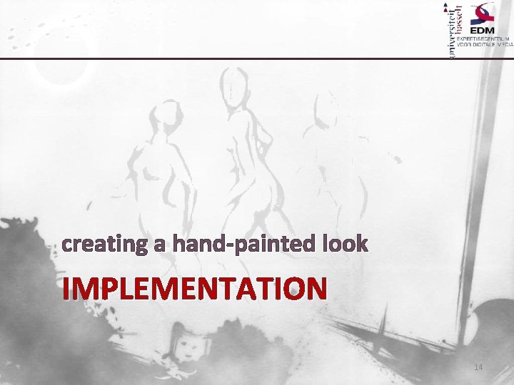 creating a hand-painted look IMPLEMENTATION 14 