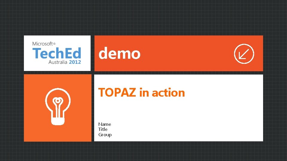demo TOPAZ in action Name Title Group 