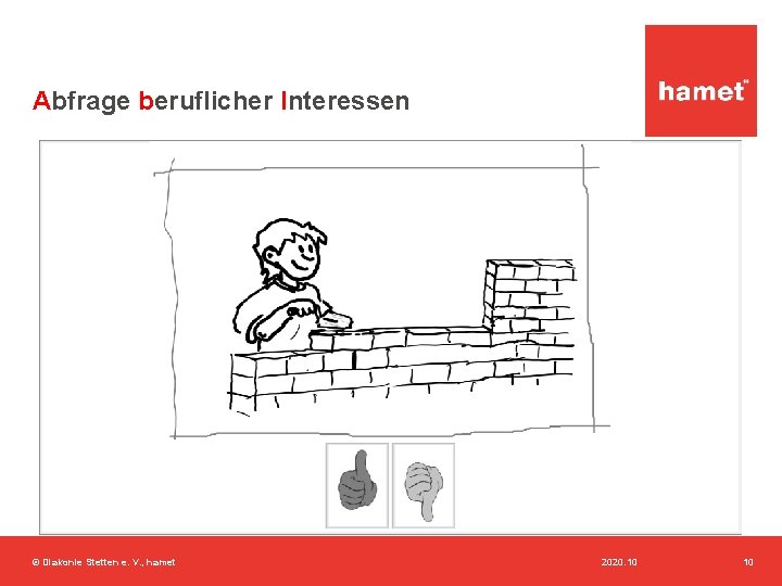 Abfrage beruflicher Interessen © Diakonie Stetten e. V. , hamet 2020. 10 10 