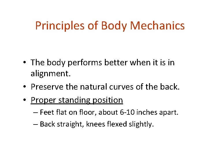 Body Mechanics Positions and movements used to maintain