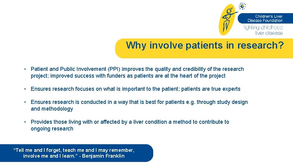 Why involve patients in research? • Patient and Public Involvement (PPI) improves the quality