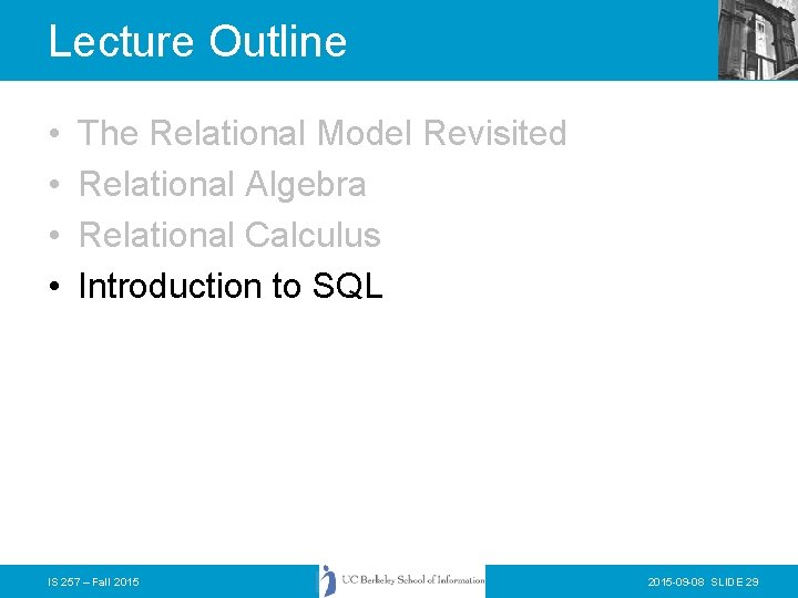 Lecture Outline • • The Relational Model Revisited Relational Algebra Relational Calculus Introduction to