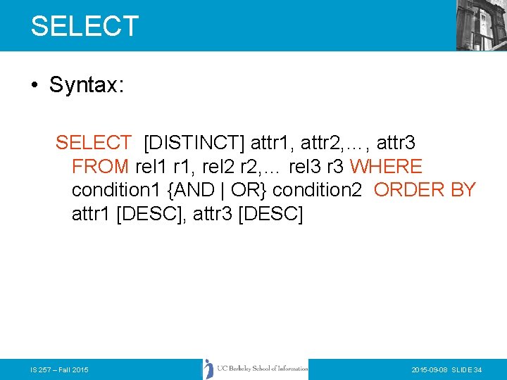 SELECT • Syntax: SELECT [DISTINCT] attr 1, attr 2, …, attr 3 FROM rel
