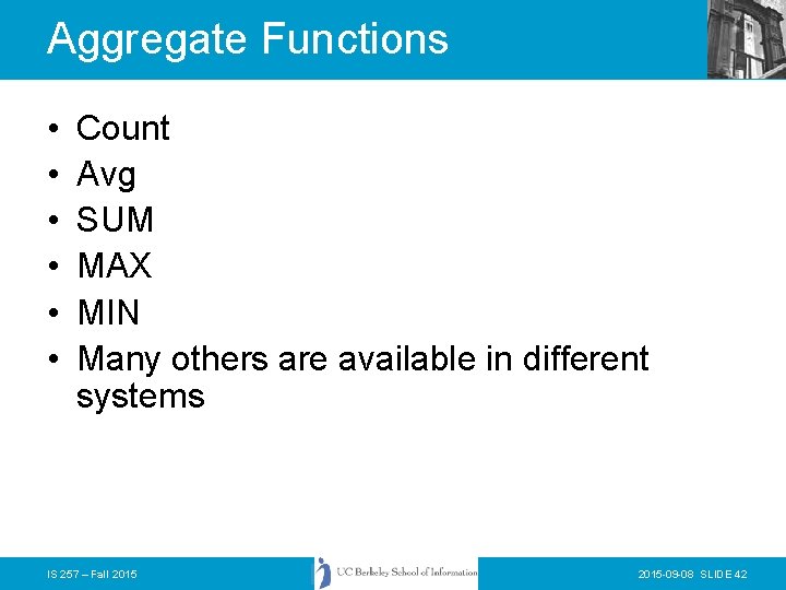 Aggregate Functions • • • Count Avg SUM MAX MIN Many others are available