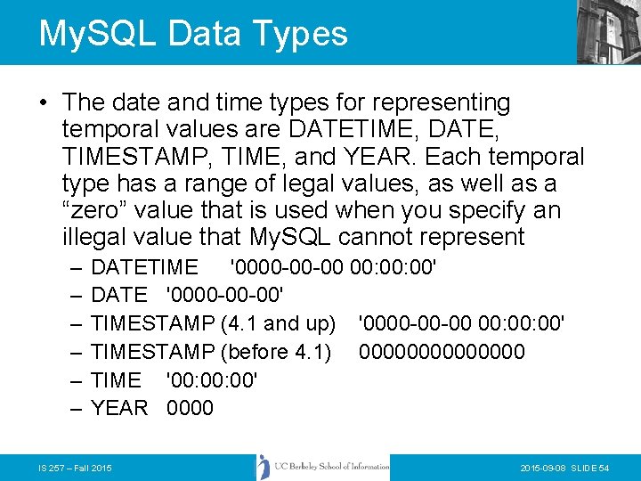 My. SQL Data Types • The date and time types for representing temporal values