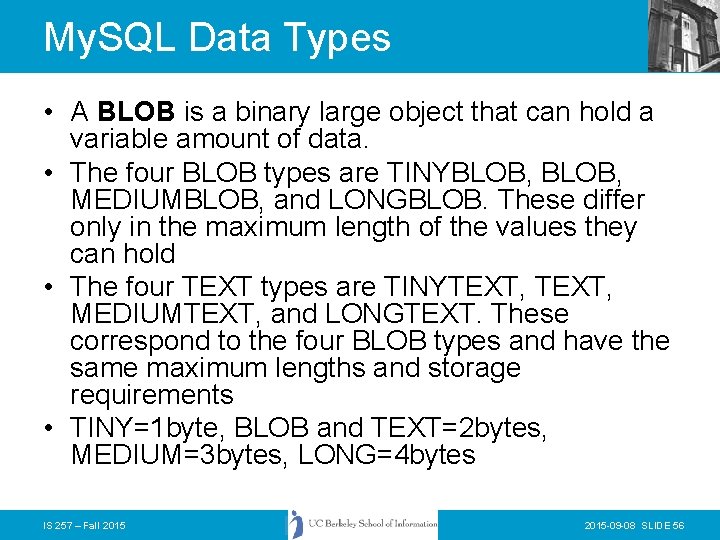 My. SQL Data Types • A BLOB is a binary large object that can
