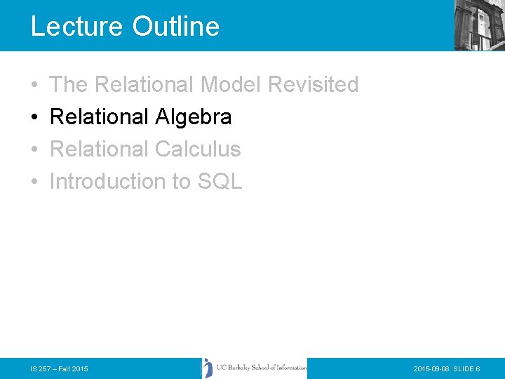 Lecture Outline • • The Relational Model Revisited Relational Algebra Relational Calculus Introduction to