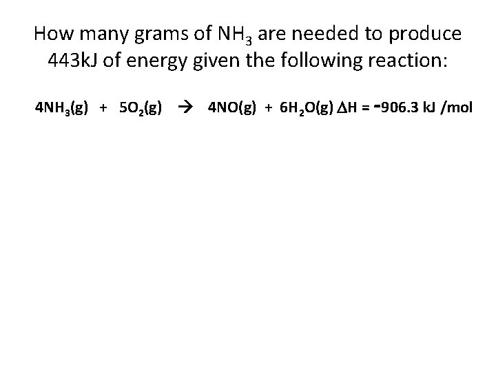 How many grams of NH 3 are needed to produce 443 k. J of