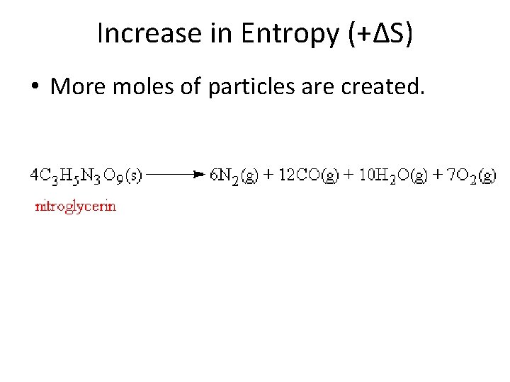 Increase in Entropy (+∆S) • More moles of particles are created. 