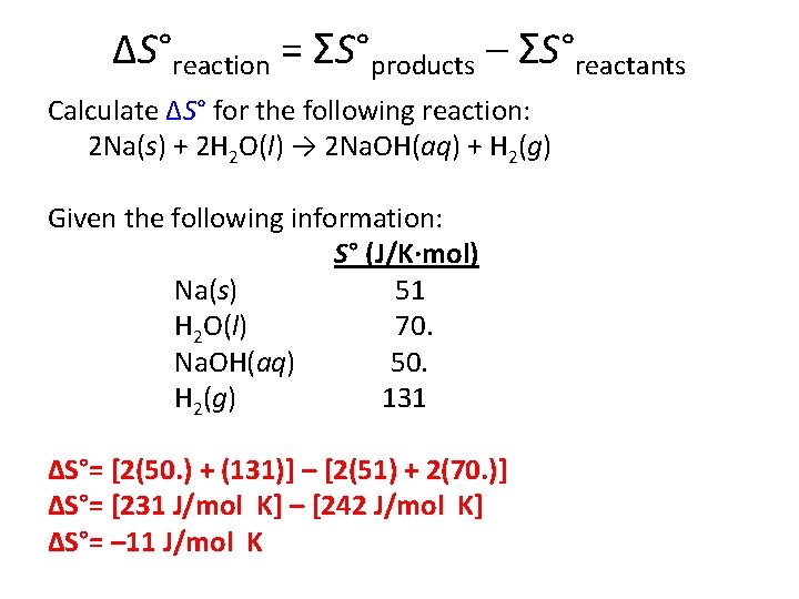 ΔS°reaction = ΣS°products – ΣS°reactants Calculate ΔS° for the following reaction: 2 Na(s) +