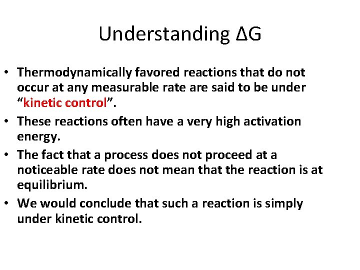 Understanding ΔG • Thermodynamically favored reactions that do not occur at any measurable rate