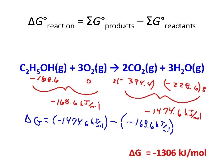 ΔG°reaction = ΣG°products – ΣG°reactants C 2 H 5 OH(g) + 3 O 2(g)