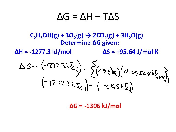 ∆G = ∆H – T∆S C 2 H 5 OH(g) + 3 O 2(g)