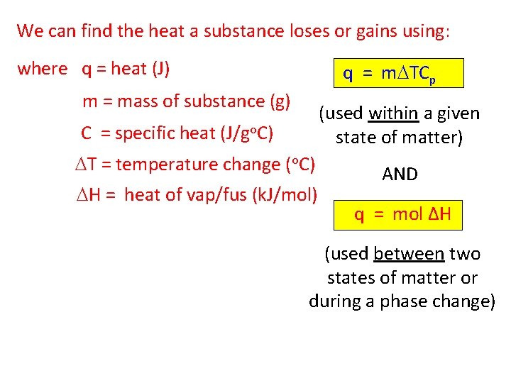 We can find the heat a substance loses or gains using: where q =