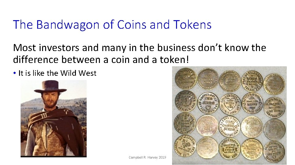 The Bandwagon of Coins and Tokens Most investors and many in the business don’t