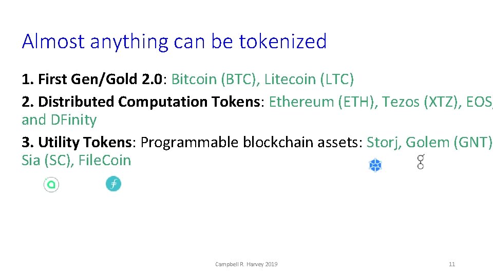 Almost anything can be tokenized 1. First Gen/Gold 2. 0: Bitcoin (BTC), Litecoin (LTC)