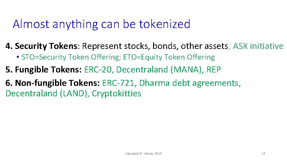 Almost anything can be tokenized 4. Security Tokens: Represent stocks, bonds, other assets, ASX