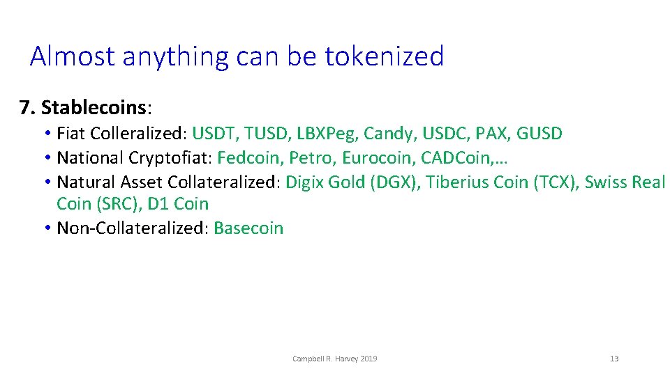 Almost anything can be tokenized 7. Stablecoins: • Fiat Colleralized: USDT, TUSD, LBXPeg, Candy,