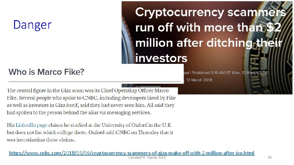 Danger https: //www. cnbc. com/2018/03/09/cryptocurrency-scammers-of-giza-make-off-with-2 -million-after-ico. html Campbell R. Harvey 2019 25 