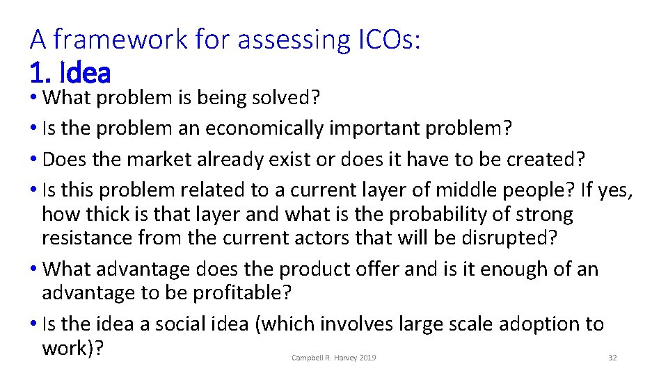 A framework for assessing ICOs: 1. Idea • What problem is being solved? •