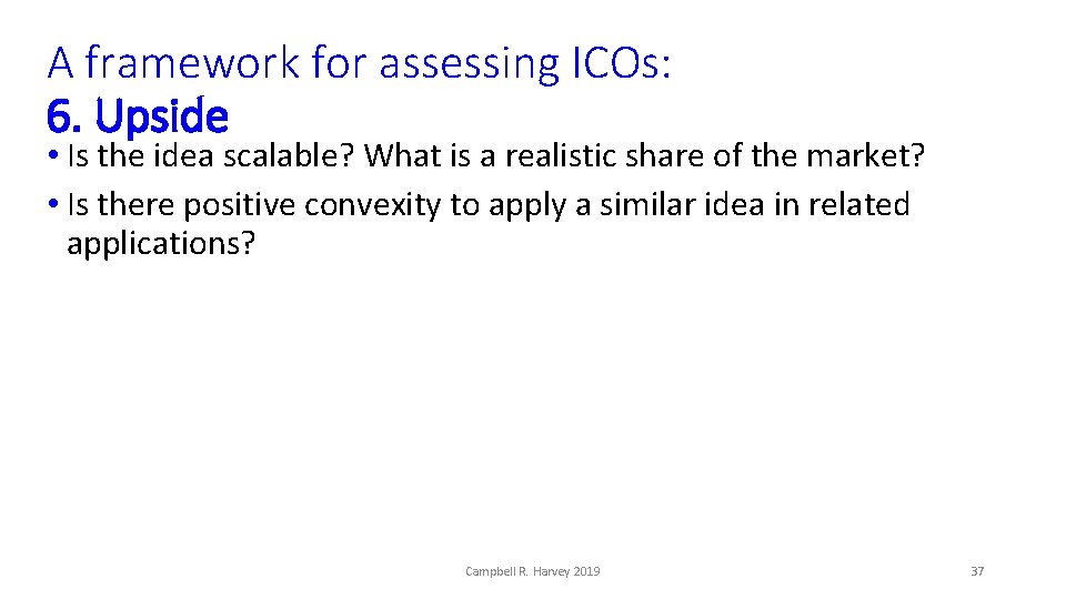 A framework for assessing ICOs: 6. Upside • Is the idea scalable? What is