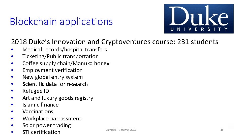 Blockchain applications 2018 Duke’s Innovation and Cryptoventures course: 231 students • • • •