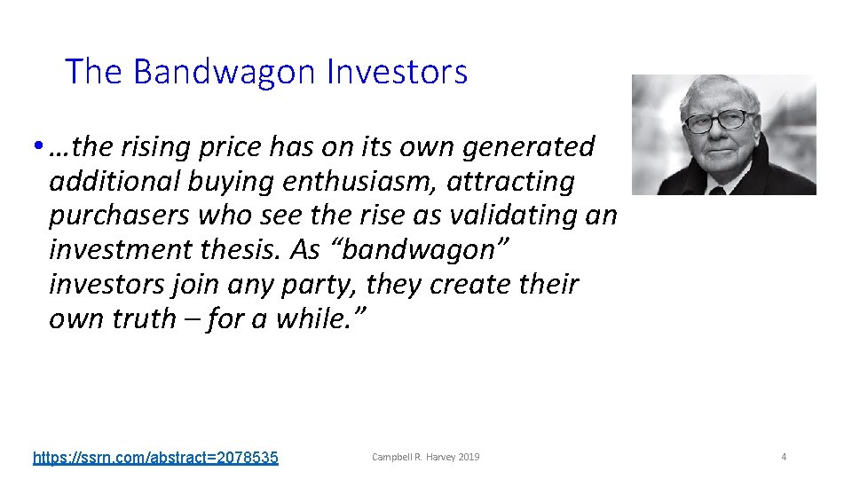 The Bandwagon Investors • …the rising price has on its own generated additional buying