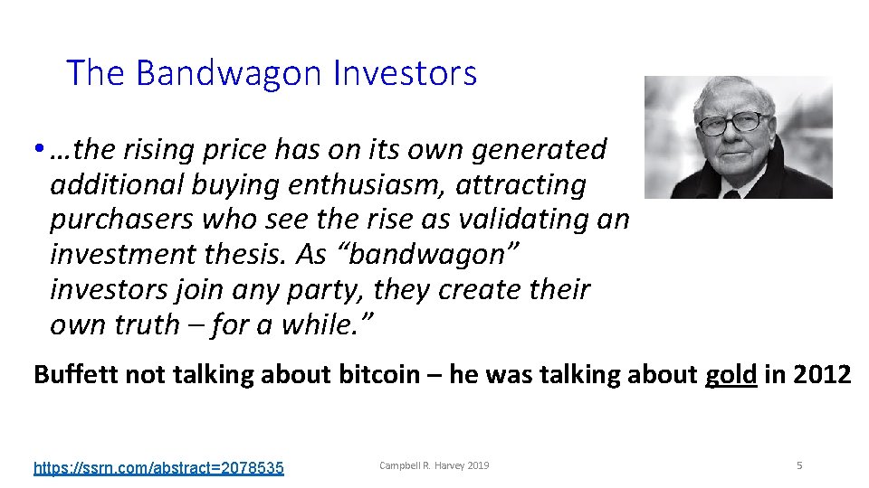 The Bandwagon Investors • …the rising price has on its own generated additional buying