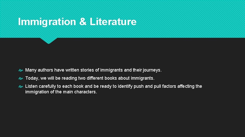 Immigration & Literature Many authors have written stories of immigrants and their journeys. Today,